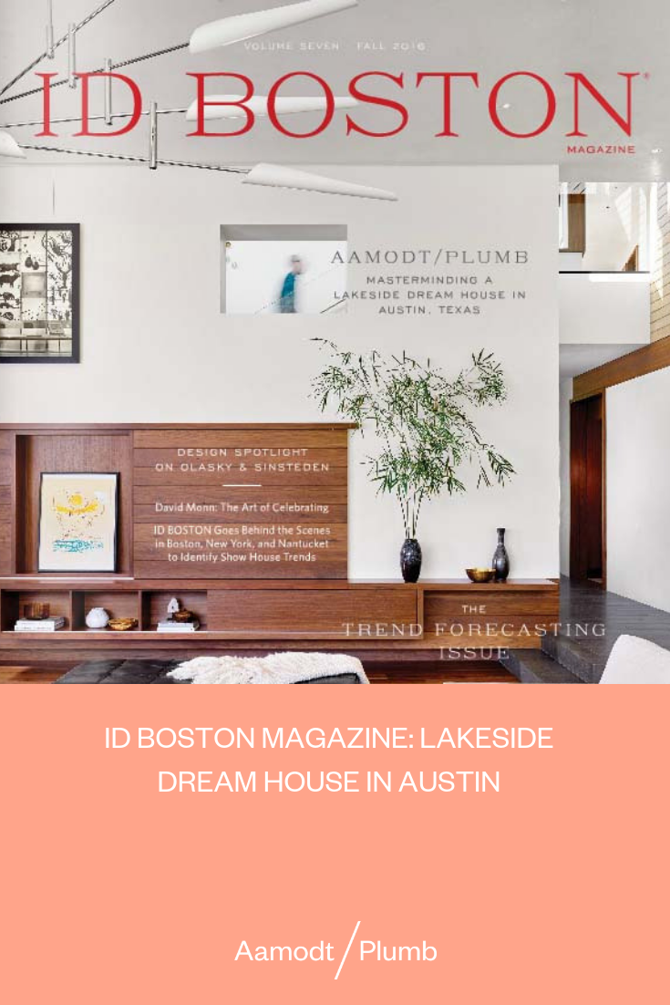 Aamodt/Plumb ID Boston Magazine: Lakeside Dream House in Austin Image